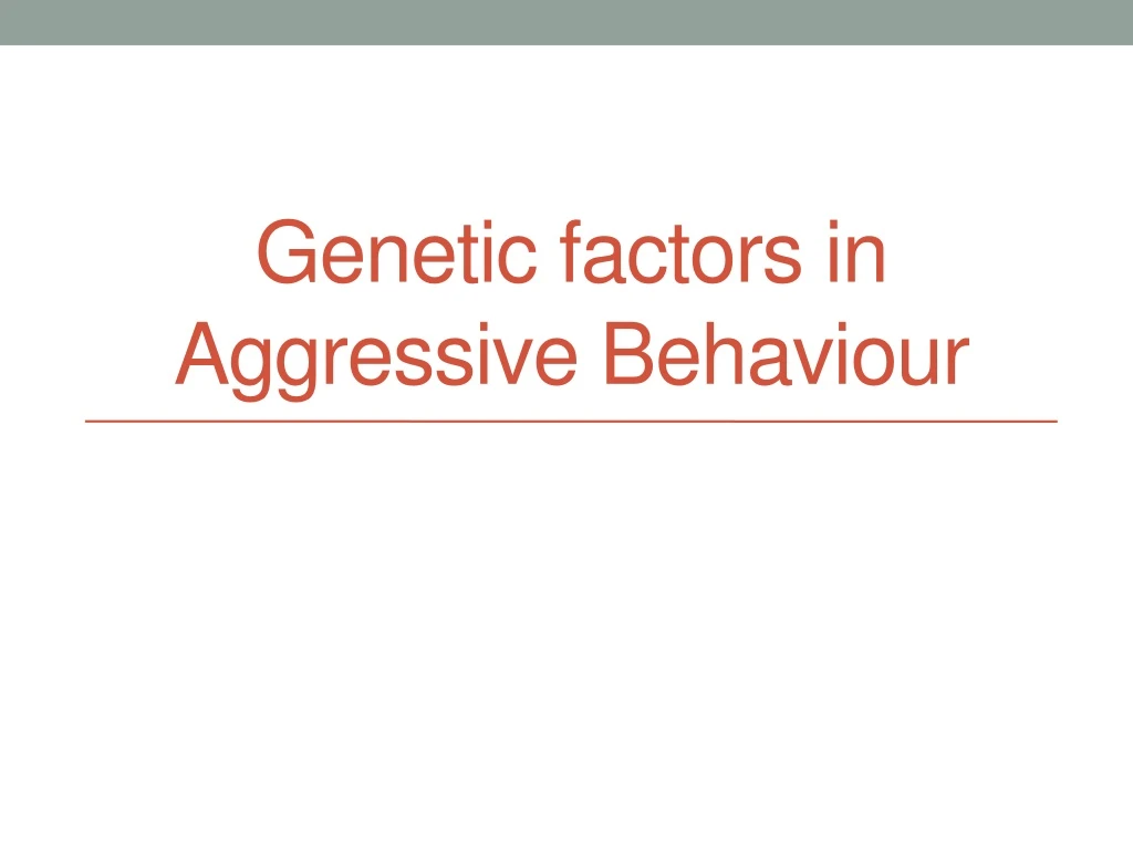 genetic factors in aggressive b ehaviour