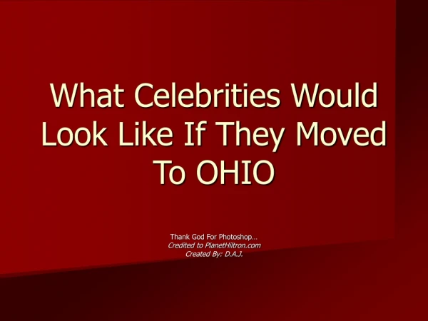 What Celebrities Would Look Like If They Moved To OHIO