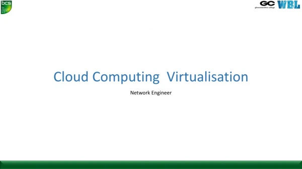 Cloud Computing Virtualisation