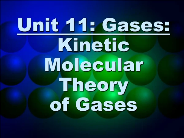 Unit 11: Gases: Kinetic Molecular Theory of Gases
