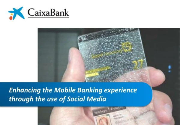 Enhancing the Mobile Banking experience t hrough the use of Social Media