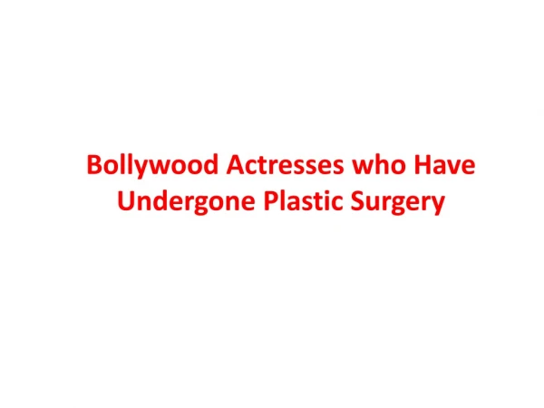 Bollywood Actresses who Have Undergone Plastic Surgery