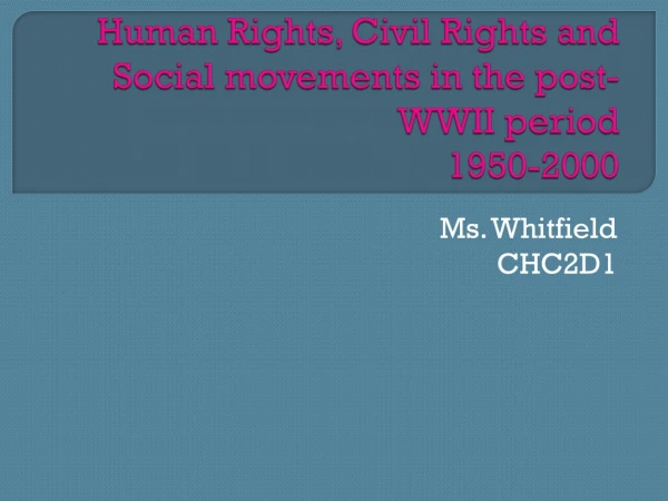 Human Rights, Civil Rights and Social movements in the post-WWII period 1950-2000
