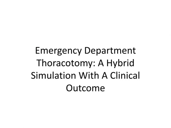 Emergency Department Thoracotomy : A Hybrid Simulation With A Clinical Outcome