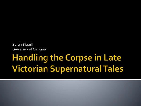 Handling the Corpse in Late Victorian Supernatural Tales