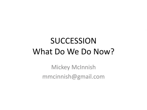 SUCCESSION What Do We Do Now?