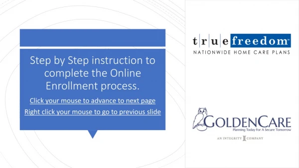 Step by Step instruction to complete the Online Enrollment process.