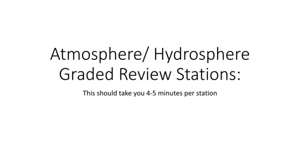 Atmosphere/ Hydrosphere Graded Review Stations: