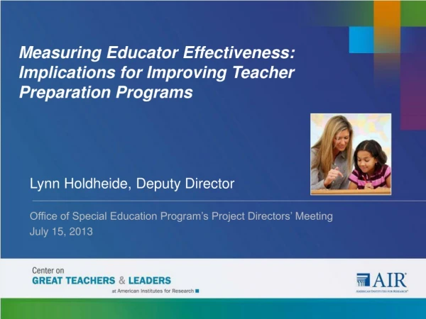 Measuring Educator Effectiveness: Implications for Improving Teacher Preparation Programs