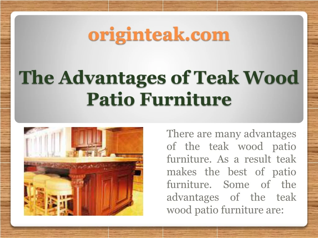 originteak com the advantages of teak wood patio furniture