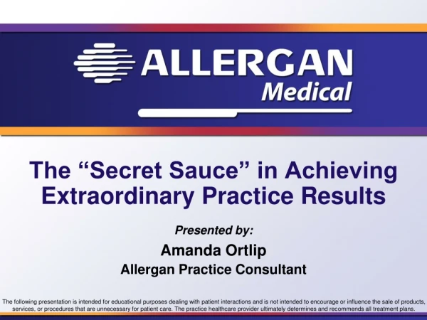 The “Secret Sauce” in Achieving Extraordinary Practice Results