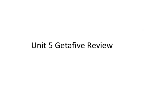 Unit 5 Getafive Review