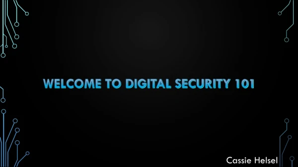 WELCOME TO DIGITAL SECURITY 101