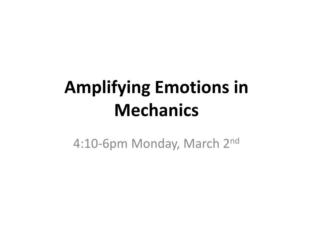 amplifying emotions in mechanics