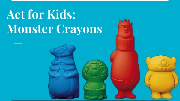 Act for Kids: Monster Crayons