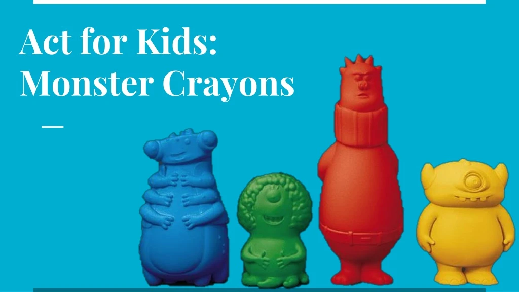 act for kids monster crayons
