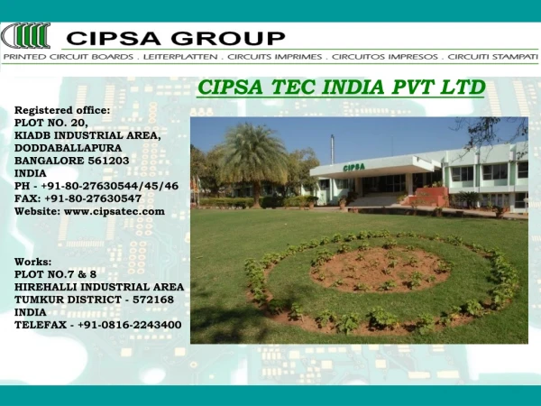 CIPSA TEC INDIA PVT LTD Registered office:			 PLOT NO. 20,			 KIADB INDUSTRIAL AREA,