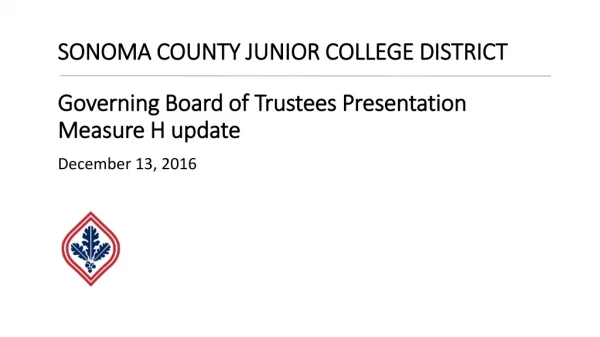 SONOMA COUNTY JUNIOR COLLEGE DISTRICT Governing Board of Trustees Presentation Measure H update