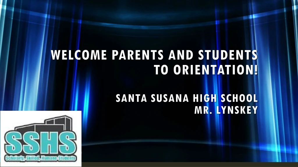 welcome parents and students to orientation santa susana high school mr lynskey