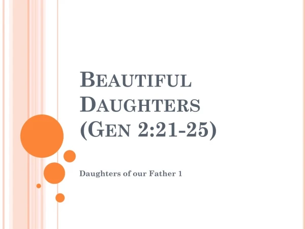 Beautiful Daughters ( Gen 2:21-25)