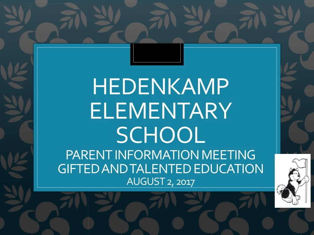 hedenkamp elementary school parent information meeting gifted and talented education august 2 2017