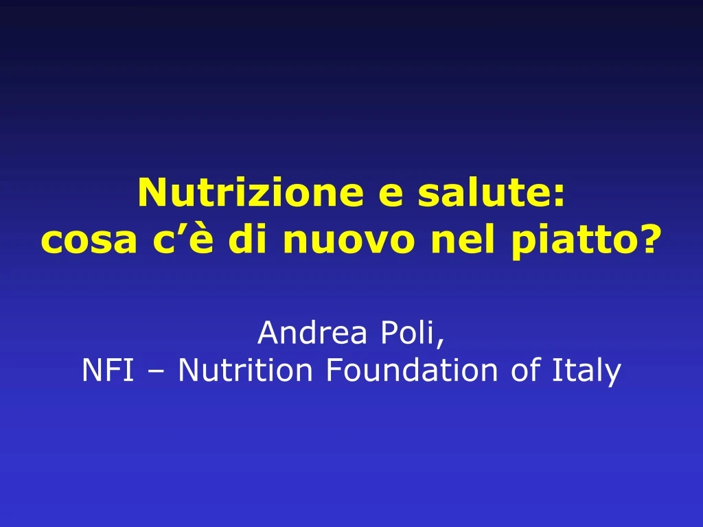 nutrizione e salute cosa c di nuovo nel piatto andrea poli nfi nutrition foundation of italy