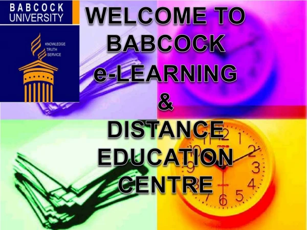WELCOME TO BABCOCK e -LEARNING &amp; DISTANCE EDUCATION CENTRE