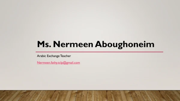 Ms. Nermeen Aboughoneim