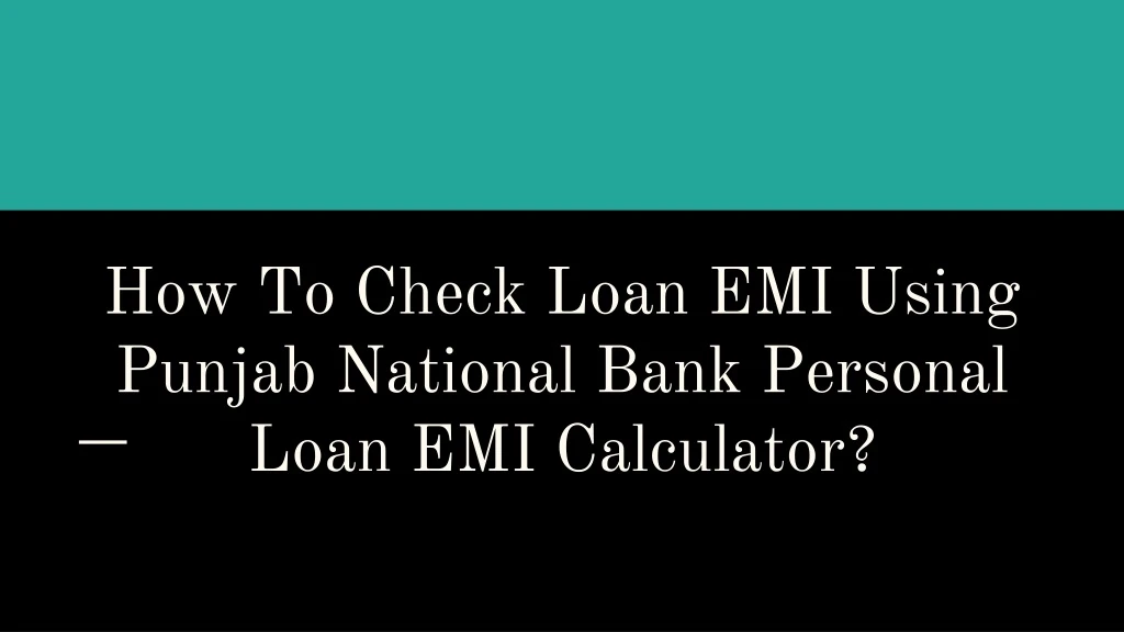 how to check loan emi using punjab national bank personal loan emi calculator