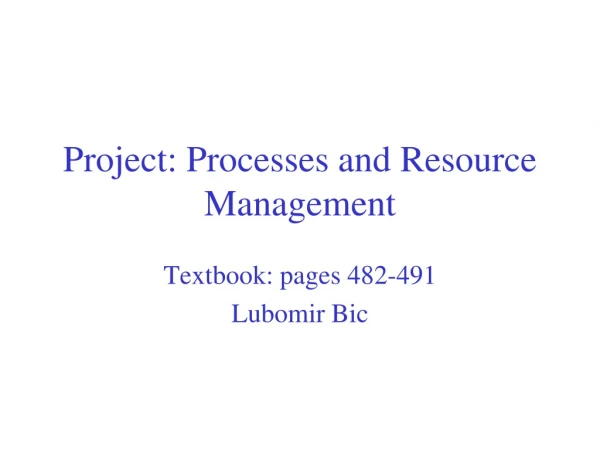 Project: Processes and Resource Management