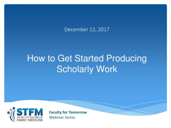 How to Get Started Producing Scholarly Work