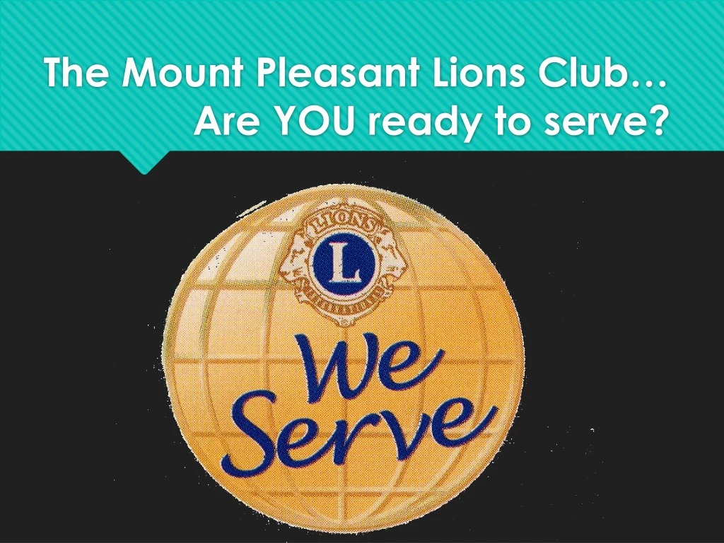 the mount pleasant lions club are you ready to serve