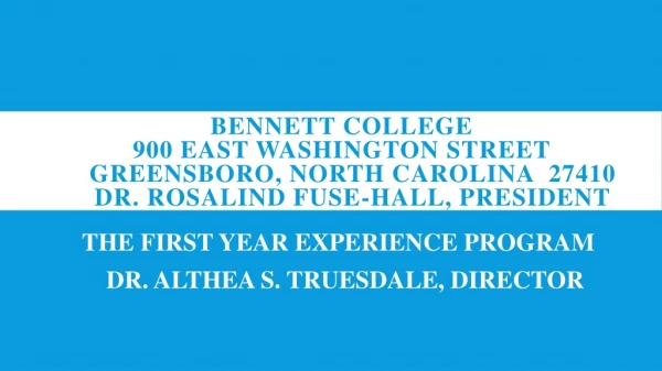 THE FIRST YEAR EXPERIENCE PROGRAM DR. ALTHEA S. TRUESDALE, DIRECTOR