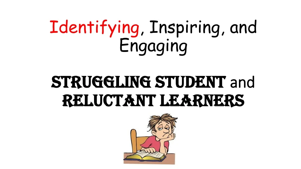 identifying inspiring and engaging struggling student and reluctant learners