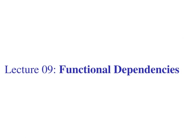 Lecture 09: Functional Dependencies