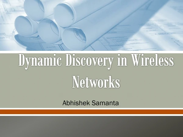 Dynamic Discovery in Wireless Networks