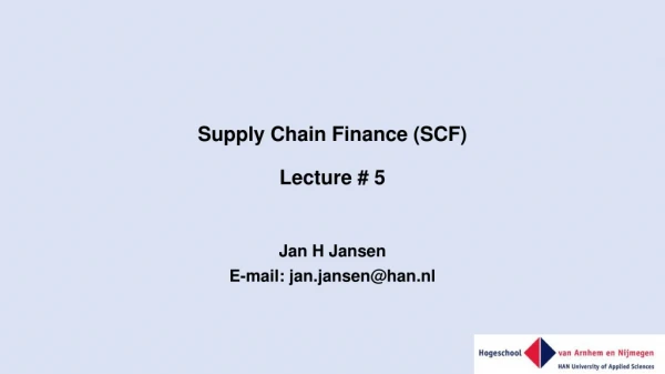 Supply Chain Finance (SCF) Lecture # 5