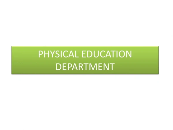 PHYSICAL EDUCATION DEPARTMENT