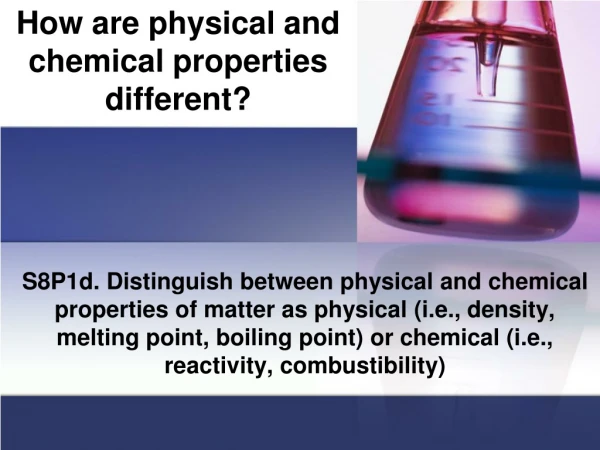 How are physical and chemical properties different?