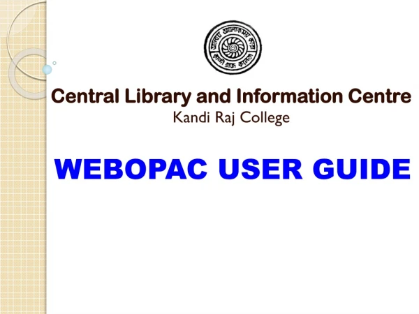 Central Library and Information Centre Kandi Raj College WEBOPAC USER GUIDE