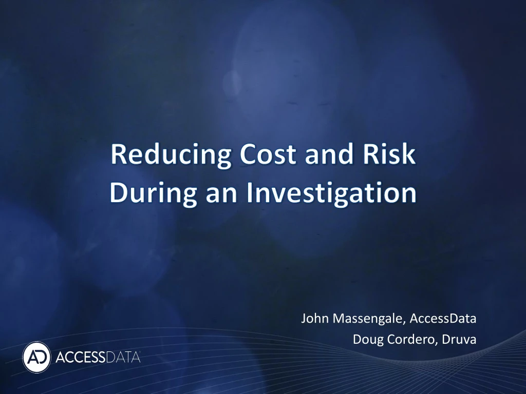 reducing cost and risk during an investigation