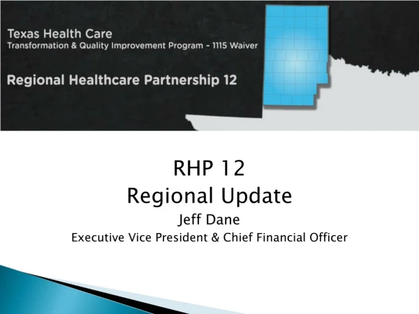 RHP 12 Regional Update Jeff Dane Executive Vice President &amp; Chief Financial Officer
