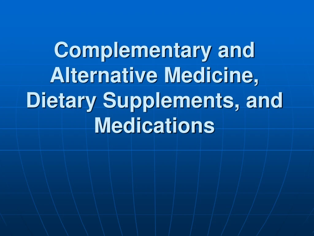 complementary and alternative medicine dietary supplements and medications