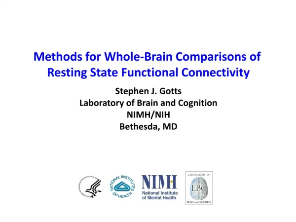 Methods for Whole-Brain Comparisons of Resting State Functional Connectivity Stephen J. Gotts
