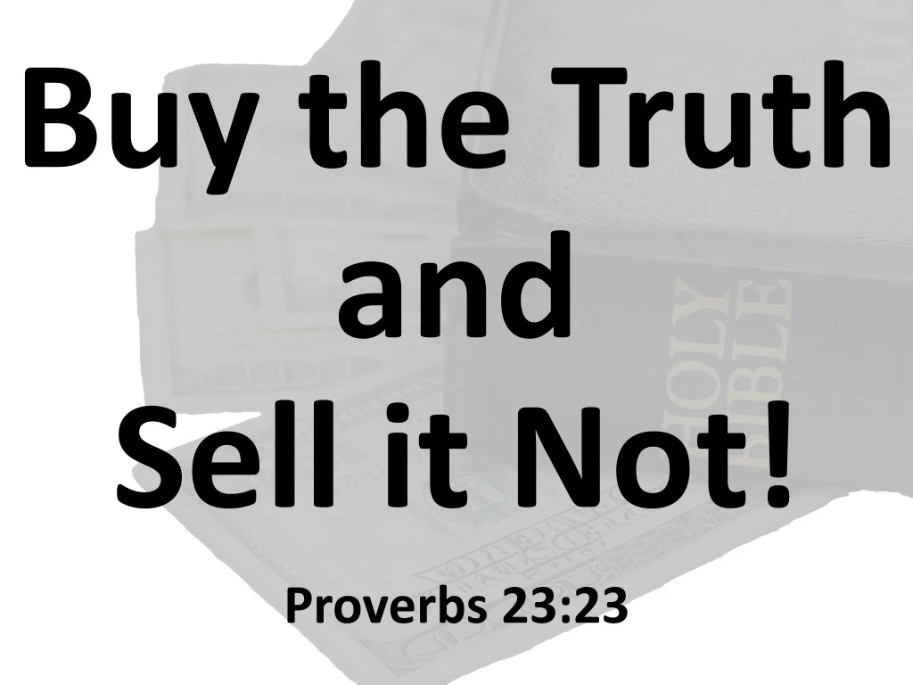buy the truth and sell it not