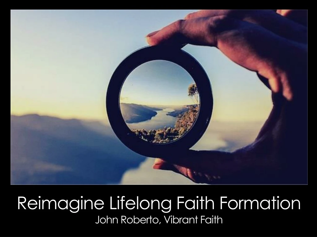 reimagine lifelong faith formation john roberto vibrant faith