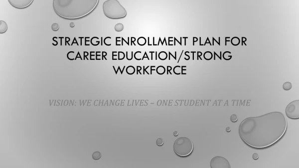 Strategic Enrollment Plan for Career Education/Strong Workforce