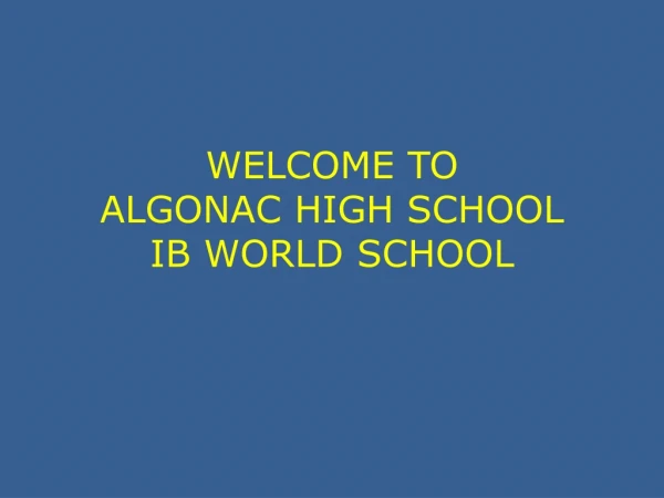 WELCOME TO ALGONAC HIGH SCHOOL IB WORLD SCHOOL