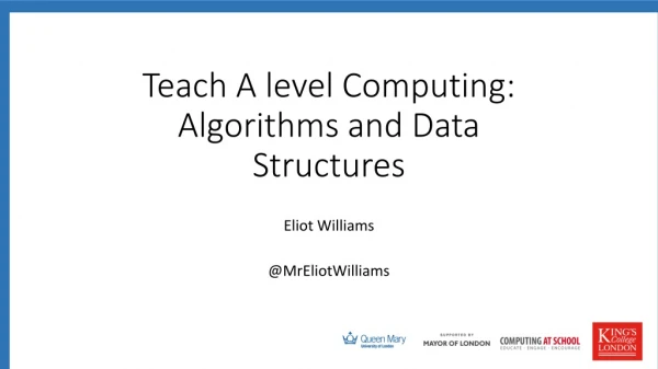 Teach A level Computing: Algorithms and Data Structures
