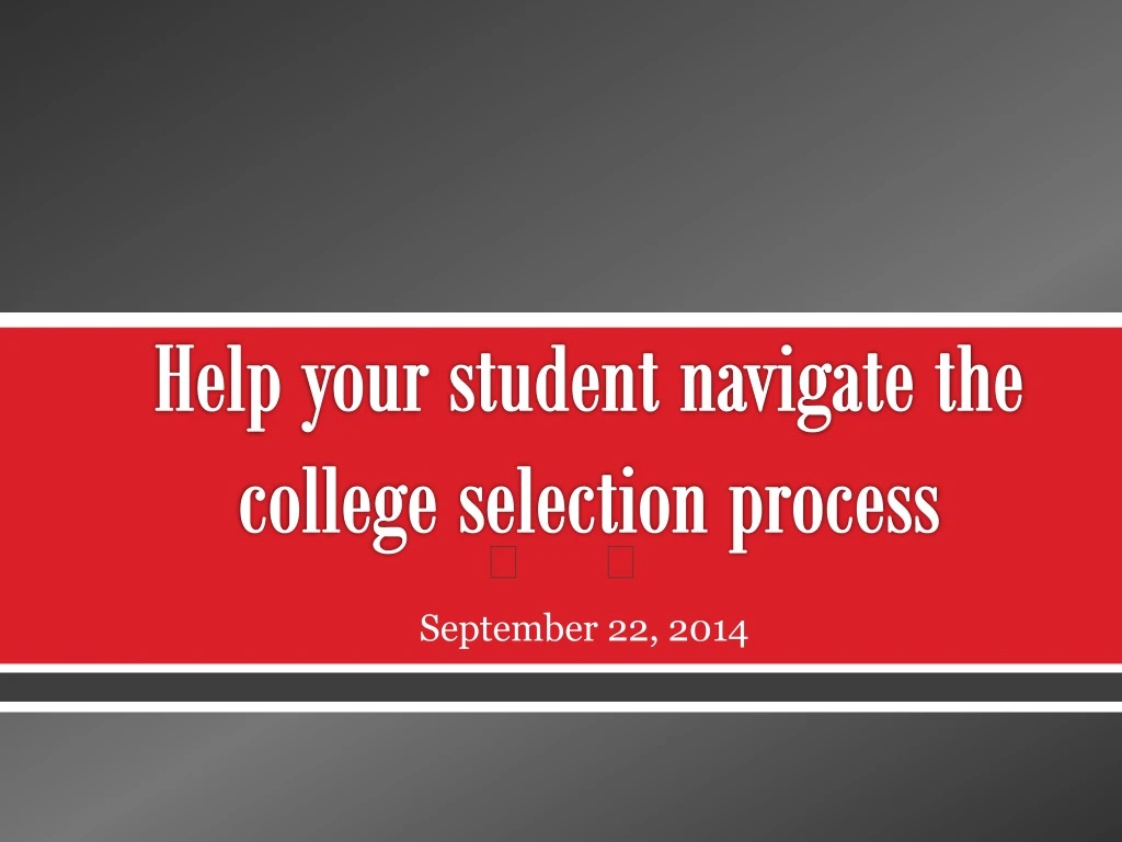 help your student navigate the college selection process